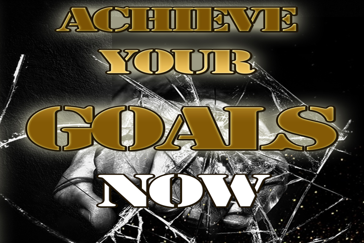 Achieve your Goals NOW TEXT EDITION